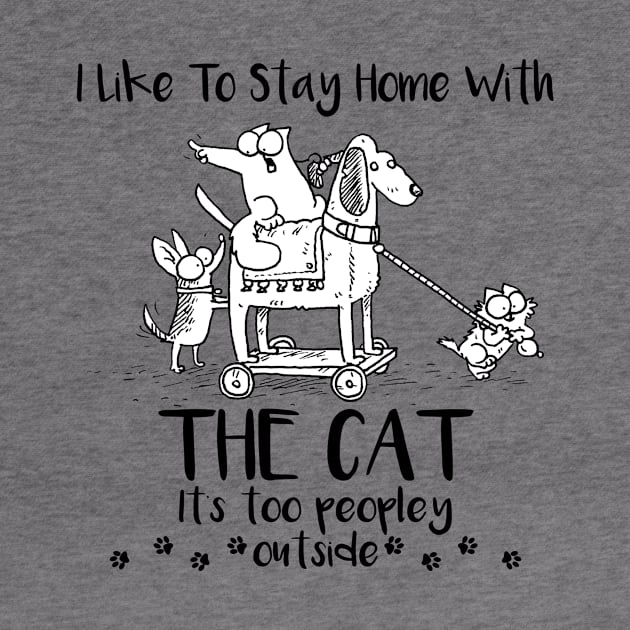 Simons Cat I Like To Stay Home With The Cat It’s Too People Outside by devanpm